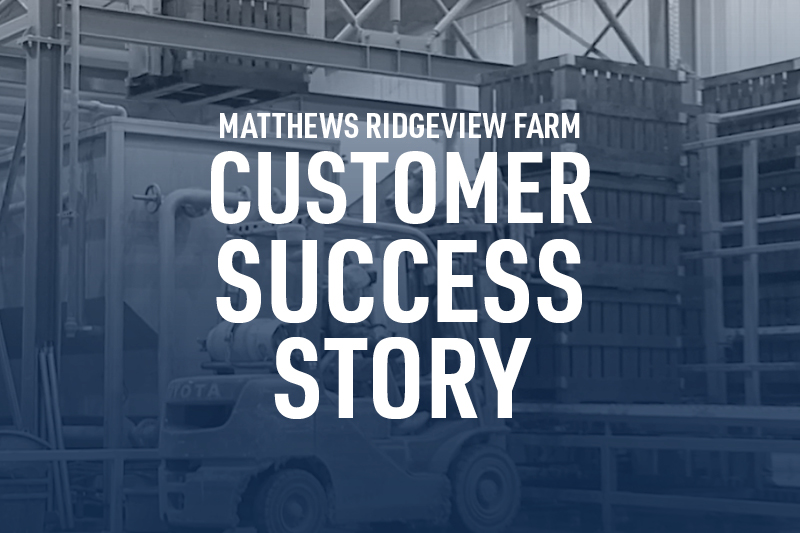 Matthews Ridgeview Farm Customer Success Story2