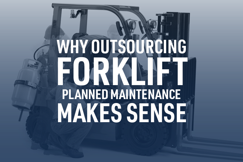 Blog Image - Why Outsourcing Forklift Planned Maintenance Makes Sense