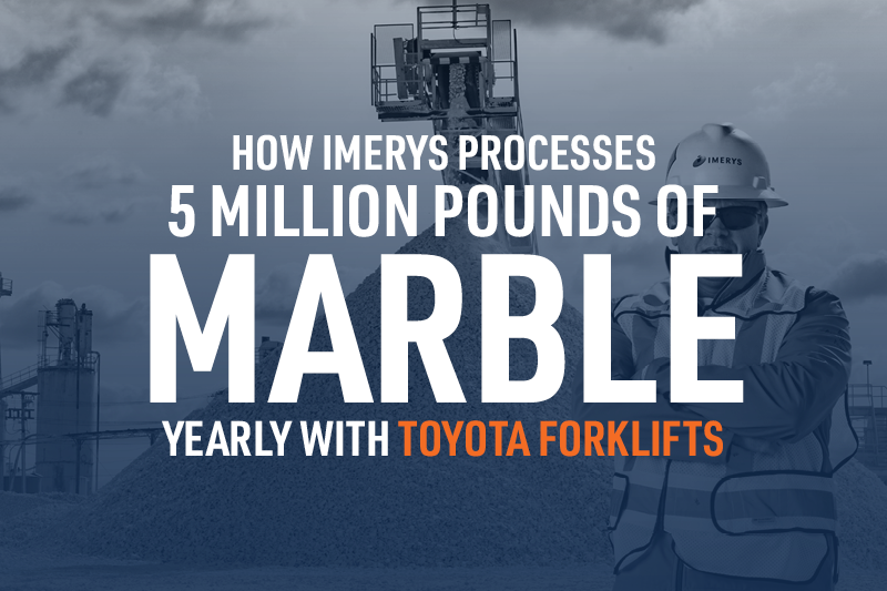 How Imerys Processes 1.5 Million Pounds of Marble Yearly with Toyota Forklifts