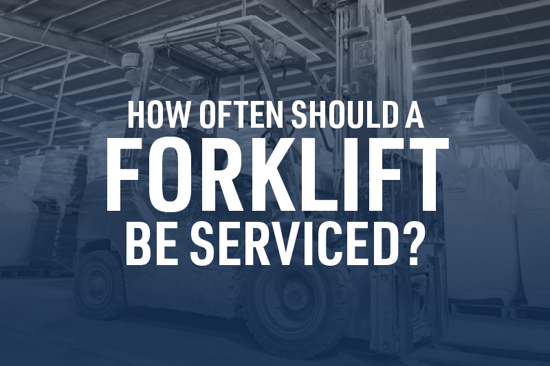 How Often Should a Forklift Be Serviced