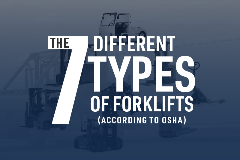 The 7 Different Types of Forklifts (According to OSHA)