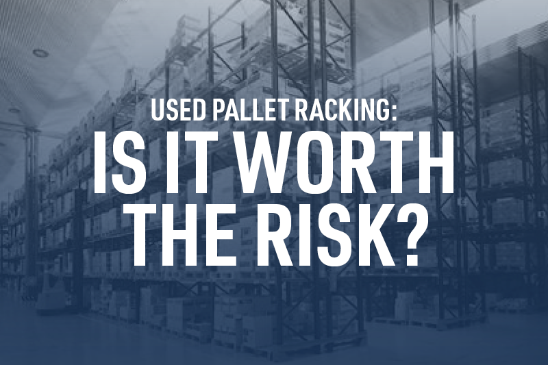 Used Pallet Racking - Is It Worth the Risk