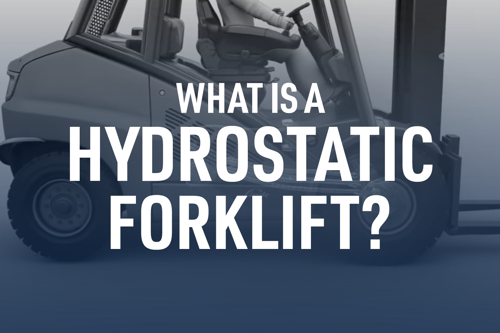 What is a Hydrostatic Forklift?