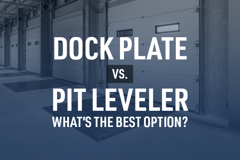 Dock Plate vs. Pit Leveler - What's the Best Option?