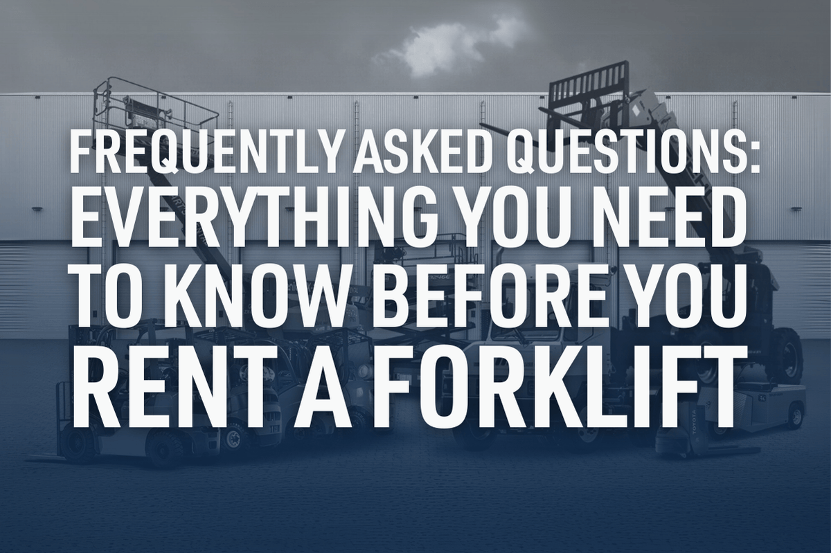 Frequently Asked Questions: Everything You Need to Know Before You Rent a Forklift