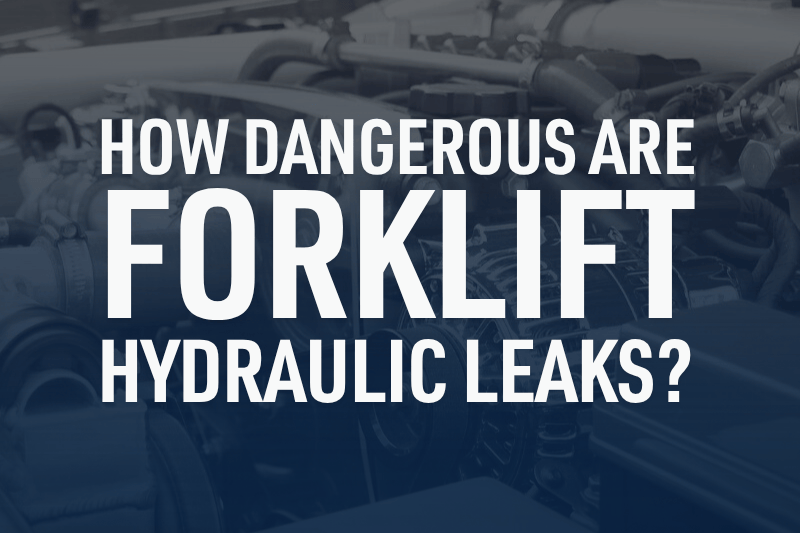 How Dangerous Are Forklift Hydraulic Leaks?