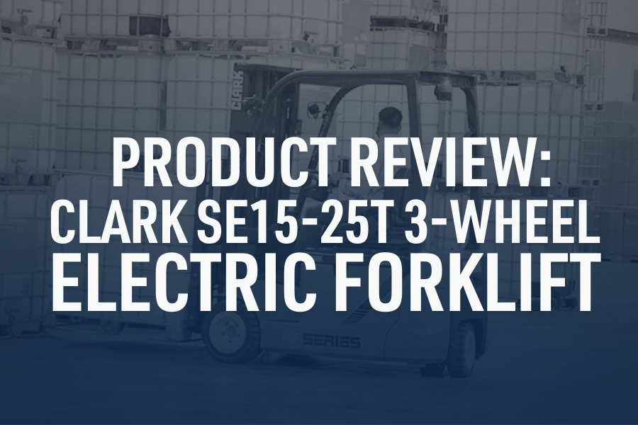 Product Review: Clark SE15-25T 3-Wheel Electric Forklift