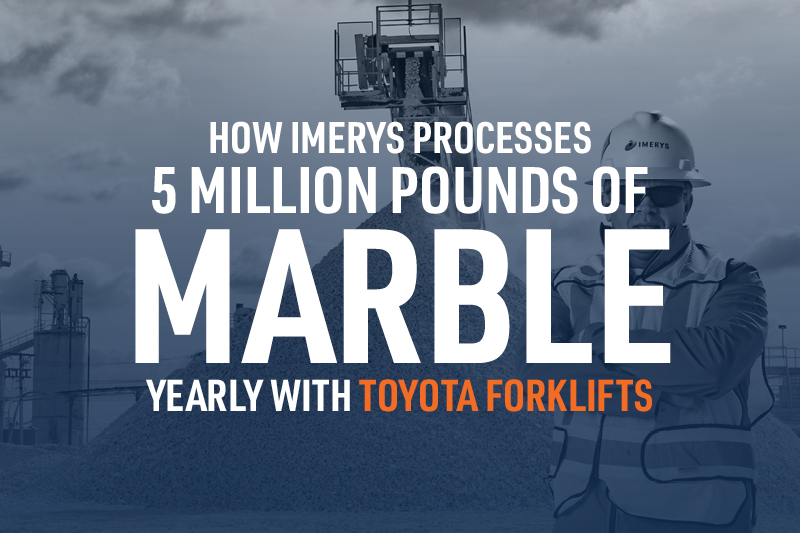 How Imerys Processes 5 Million Pounds of Marble Yearly With Toyota Forklifts