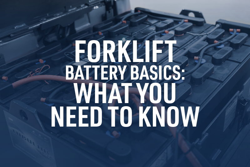 Forklift Battery Basics: What You Need to Know