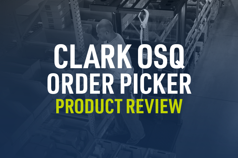 Product Review: Clark OSQ Order Picker 