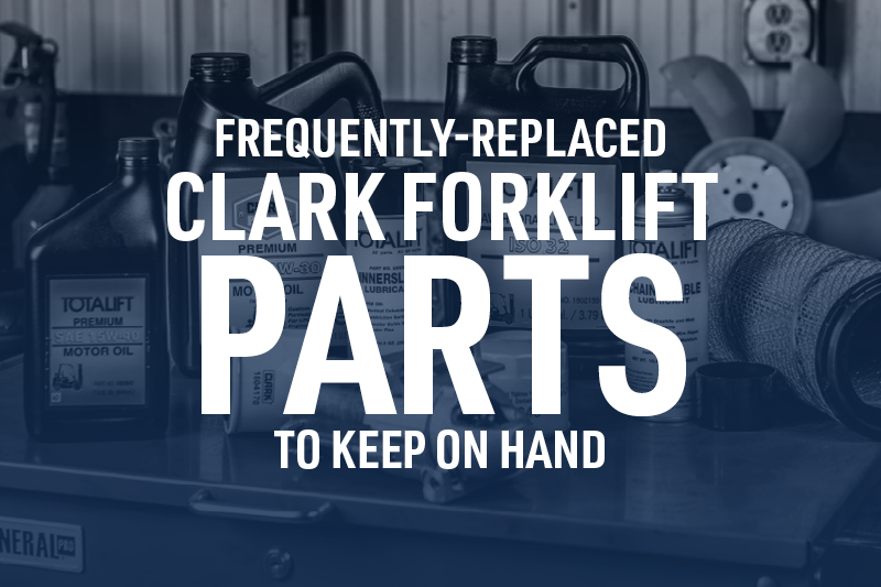 8 Frequently-Replaced Clark Forklift Parts To Keep On Hand