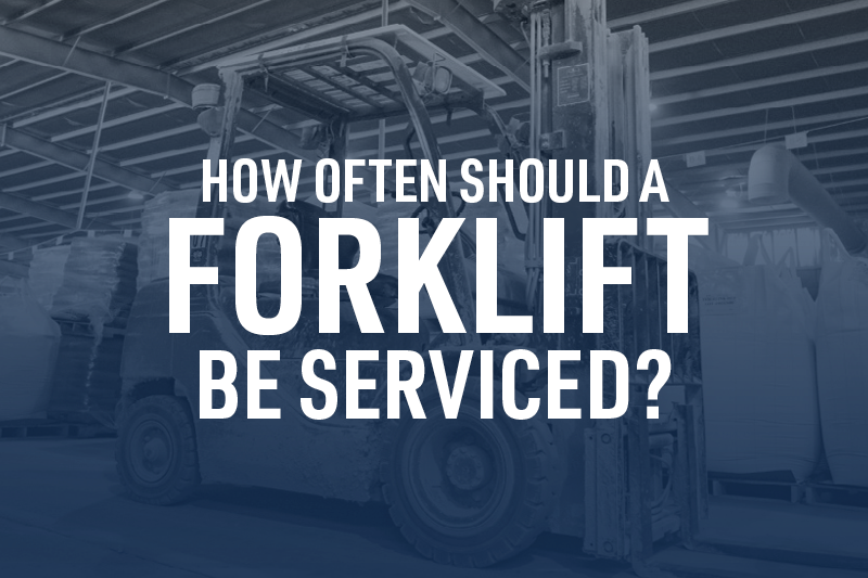 How Often Should a Forklift Be Serviced?