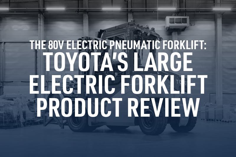 The 80V Electric Pneumatic Forklift: Toyota's Large Electric Forklift Product Review