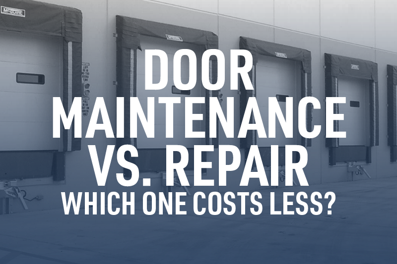 Dock Door Maintenance vs. Repair - Which One Costs Less?