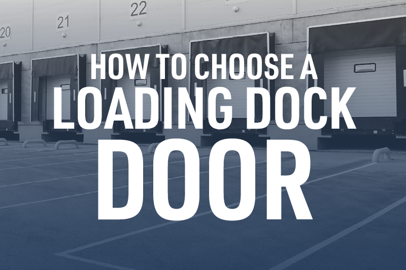 How to choose a loading dock door