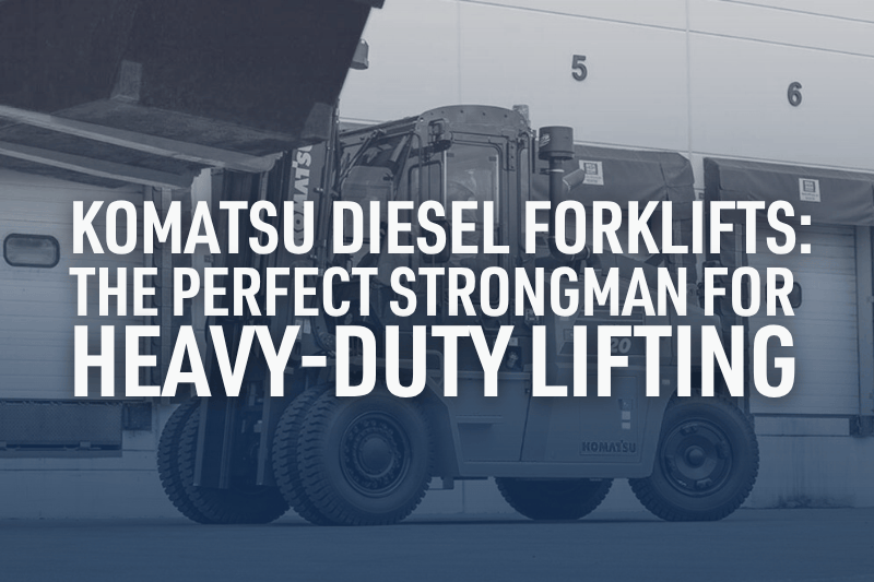 Komatsu Diesel Forklifts: The Perfect Strongman for Heavy-Duty Lifting