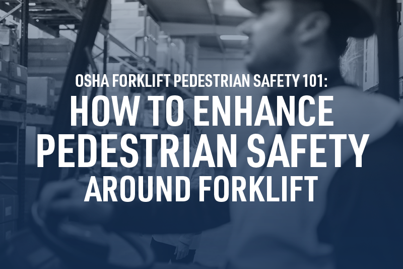 OSHA Pedestrian safety around forklifts