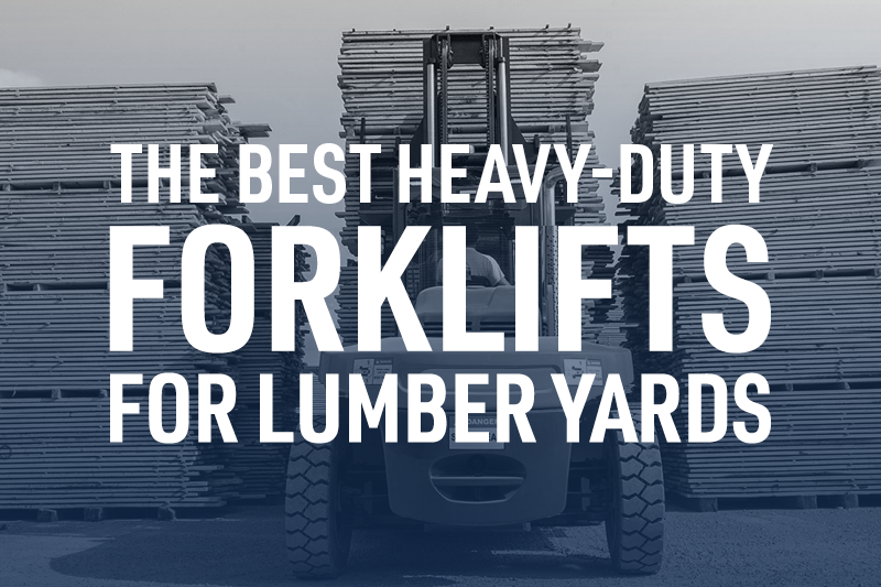 The Best Heavy-Duty Forklifts for Lumber Yards